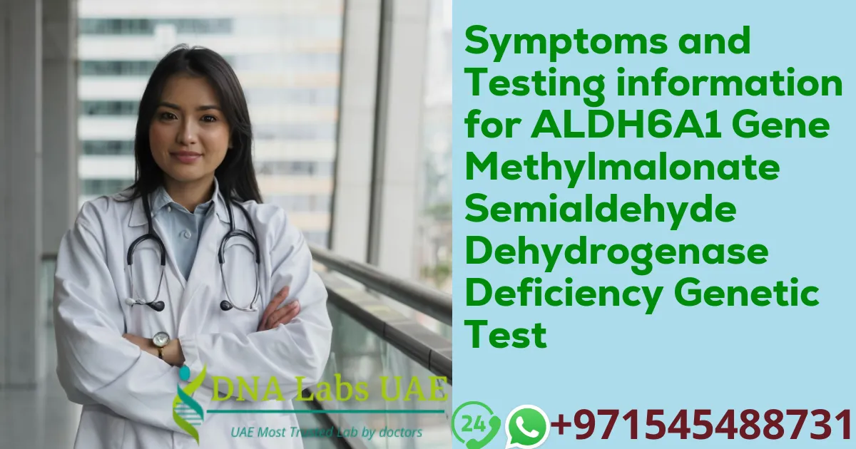 Symptoms and Testing information for ALDH6A1 Gene Methylmalonate Semialdehyde Dehydrogenase Deficiency Genetic Test