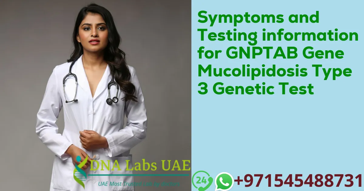 Symptoms and Testing information for GNPTAB Gene Mucolipidosis Type 3 Genetic Test