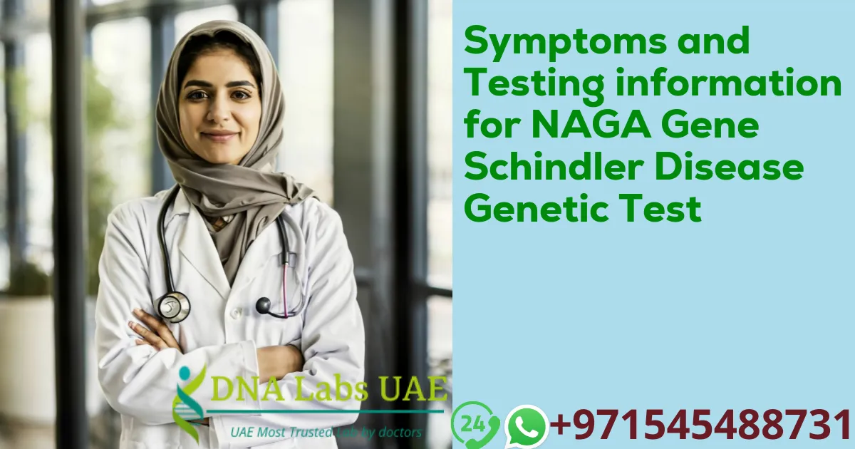 Symptoms and Testing information for NAGA Gene Schindler Disease Genetic Test