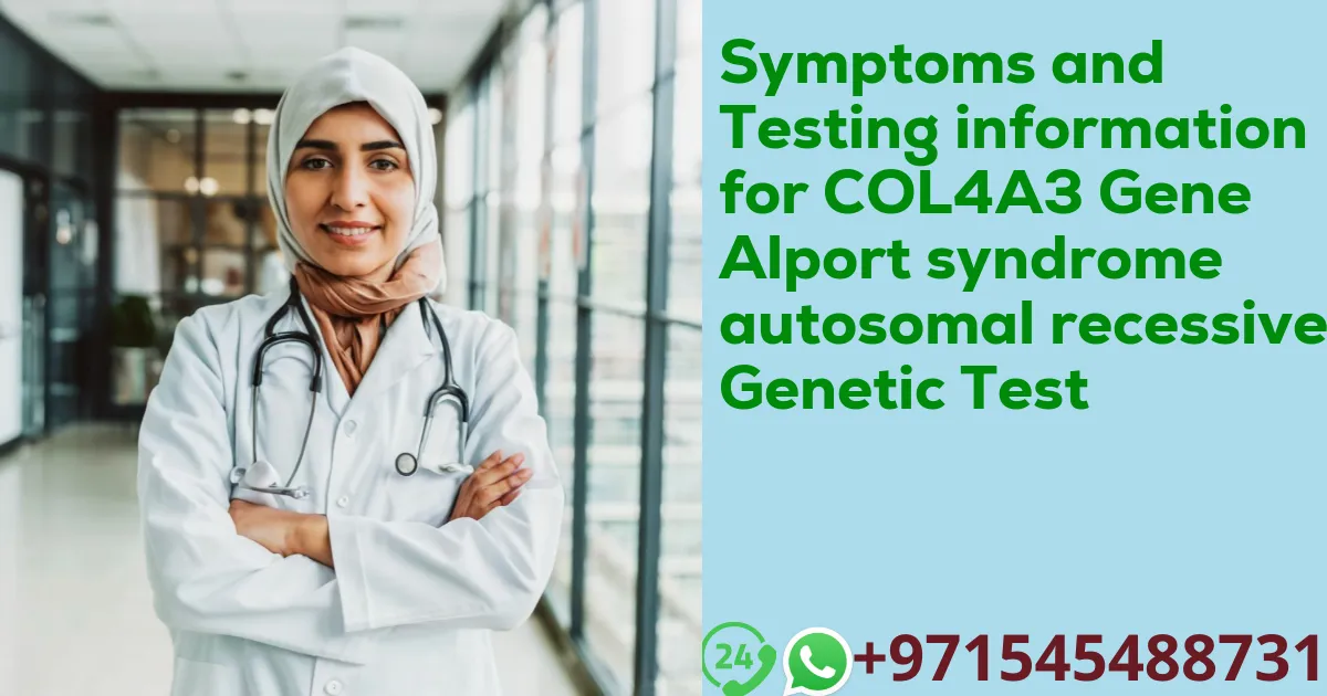 Symptoms and Testing information for COL4A3 Gene Alport syndrome autosomal recessive Genetic Test