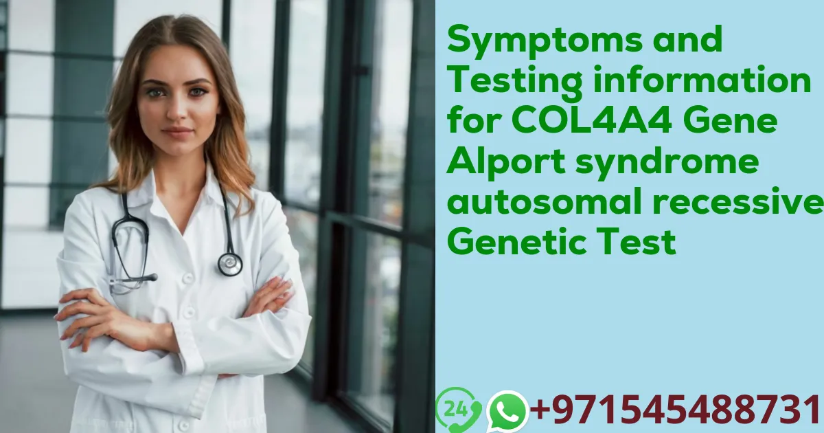 Symptoms and Testing information for COL4A4 Gene Alport syndrome autosomal recessive Genetic Test