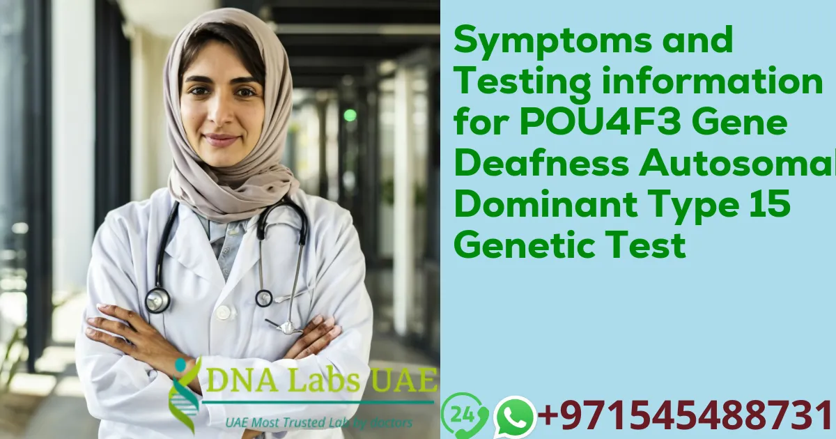 Symptoms and Testing information for POU4F3 Gene Deafness Autosomal Dominant Type 15 Genetic Test