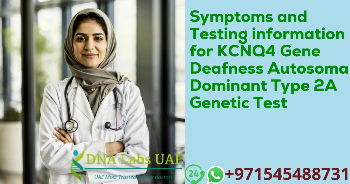 Symptoms and Testing information for KCNQ4 Gene Deafness Autosomal Dominant Type 2A Genetic Test