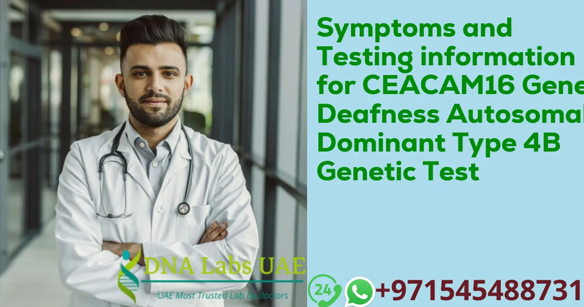 Symptoms and Testing information for CEACAM16 Gene Deafness Autosomal Dominant Type 4B Genetic Test