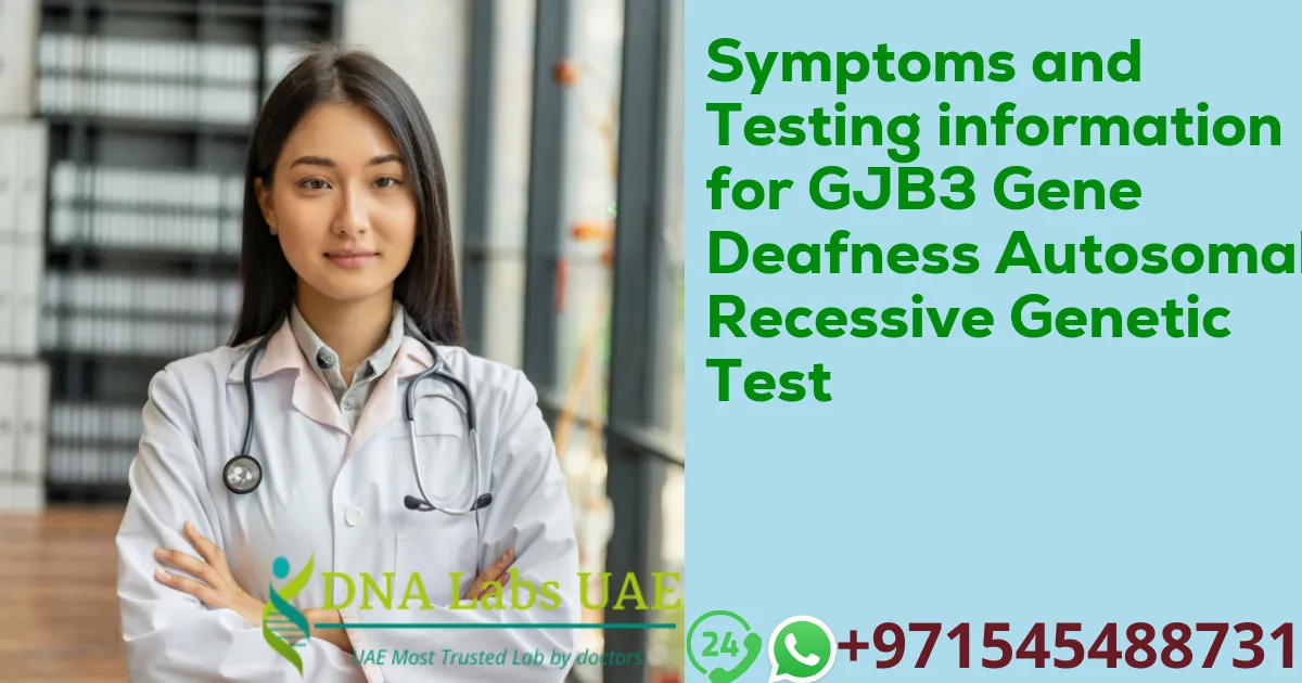 Symptoms and Testing information for GJB3 Gene Deafness Autosomal Recessive Genetic Test