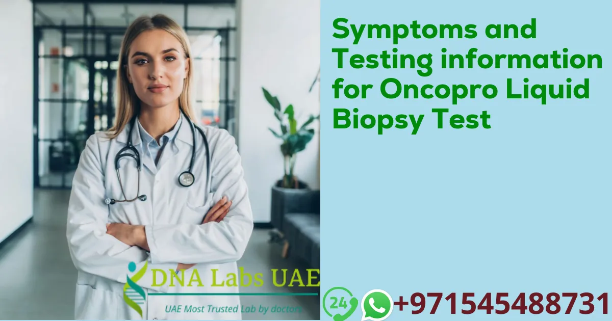 Symptoms and Testing information for Oncopro Liquid Biopsy Test