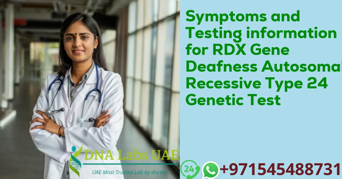 Symptoms and Testing information for RDX Gene Deafness Autosomal Recessive Type 24 Genetic Test