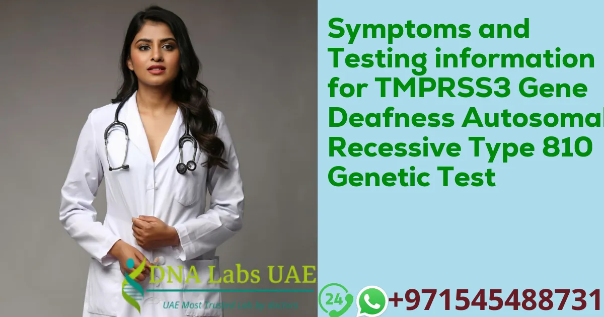 Symptoms and Testing information for TMPRSS3 Gene Deafness Autosomal Recessive Type 810 Genetic Test