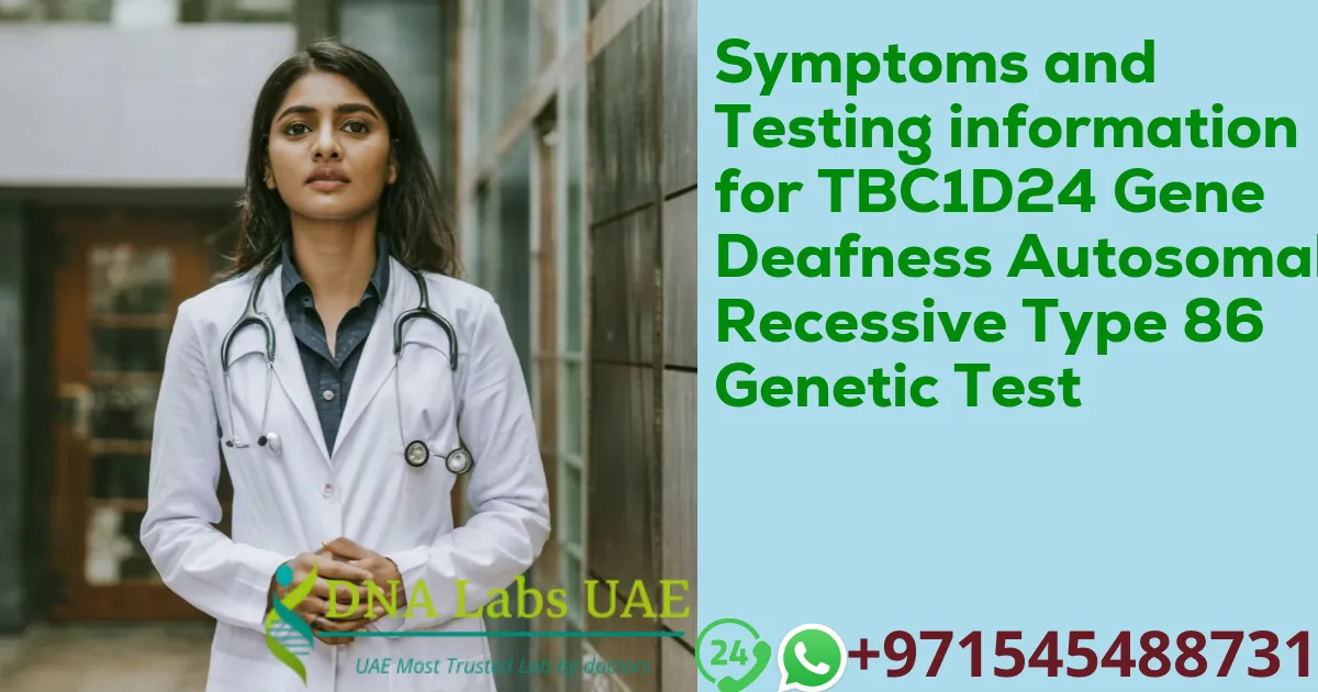 Symptoms and Testing information for TBC1D24 Gene Deafness Autosomal Recessive Type 86 Genetic Test