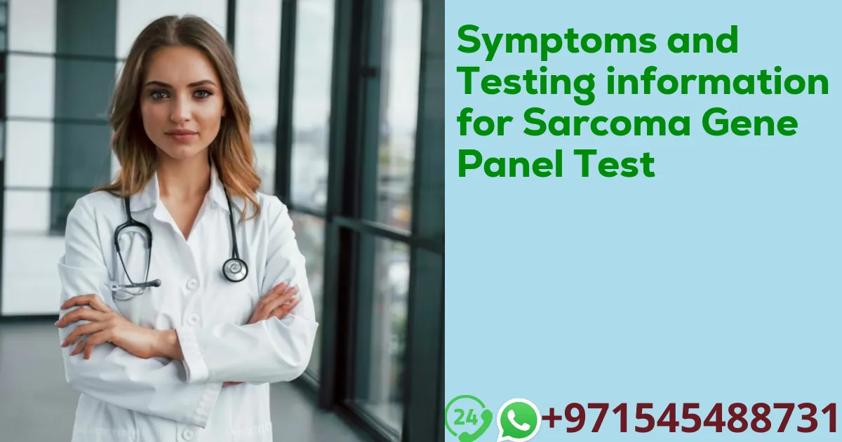 Symptoms and Testing information for Sarcoma Gene Panel Test