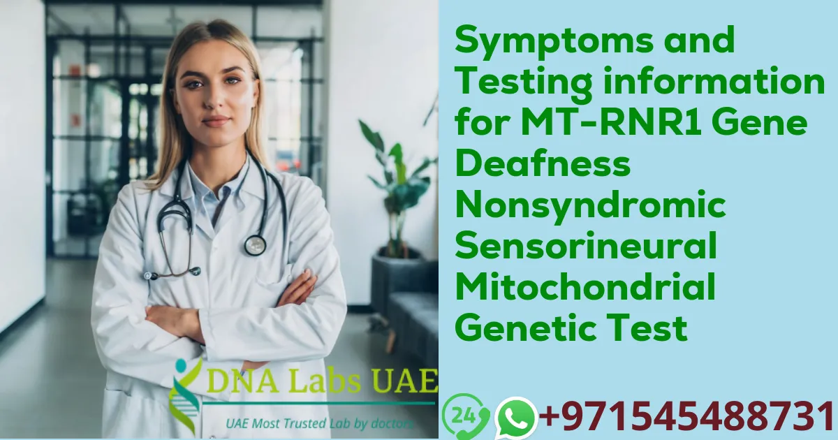 Symptoms and Testing information for MT-RNR1 Gene Deafness Nonsyndromic Sensorineural Mitochondrial Genetic Test