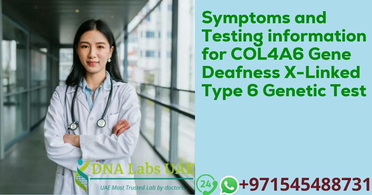 Symptoms and Testing information for COL4A6 Gene Deafness X-Linked Type 6 Genetic Test