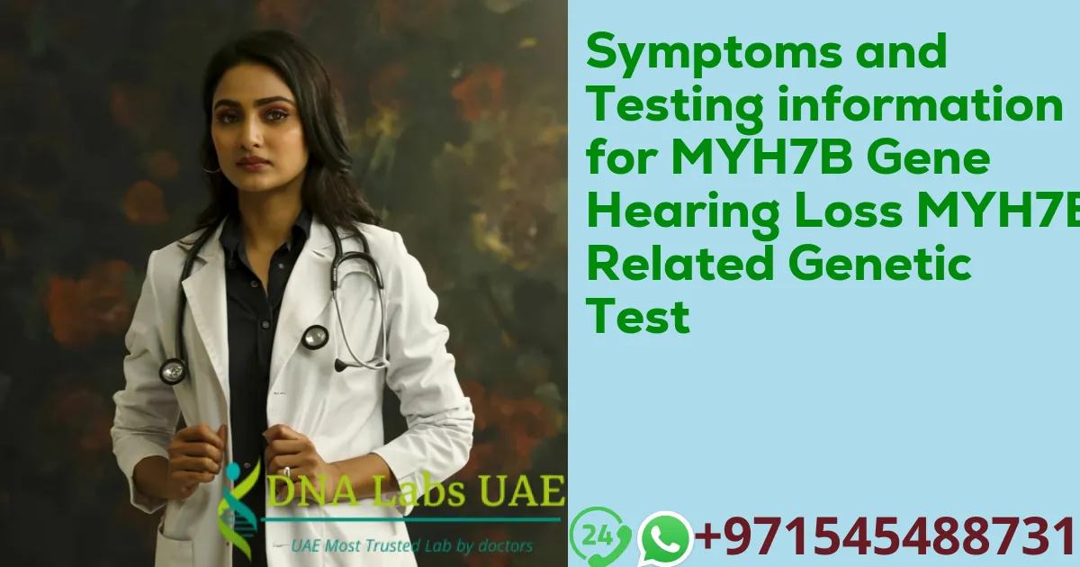 Symptoms and Testing information for MYH7B Gene Hearing Loss MYH7B Related Genetic Test