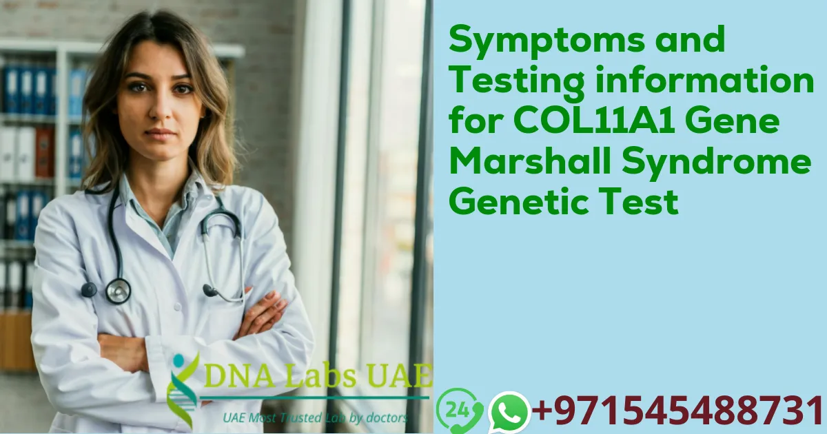 Symptoms and Testing information for COL11A1 Gene Marshall Syndrome Genetic Test