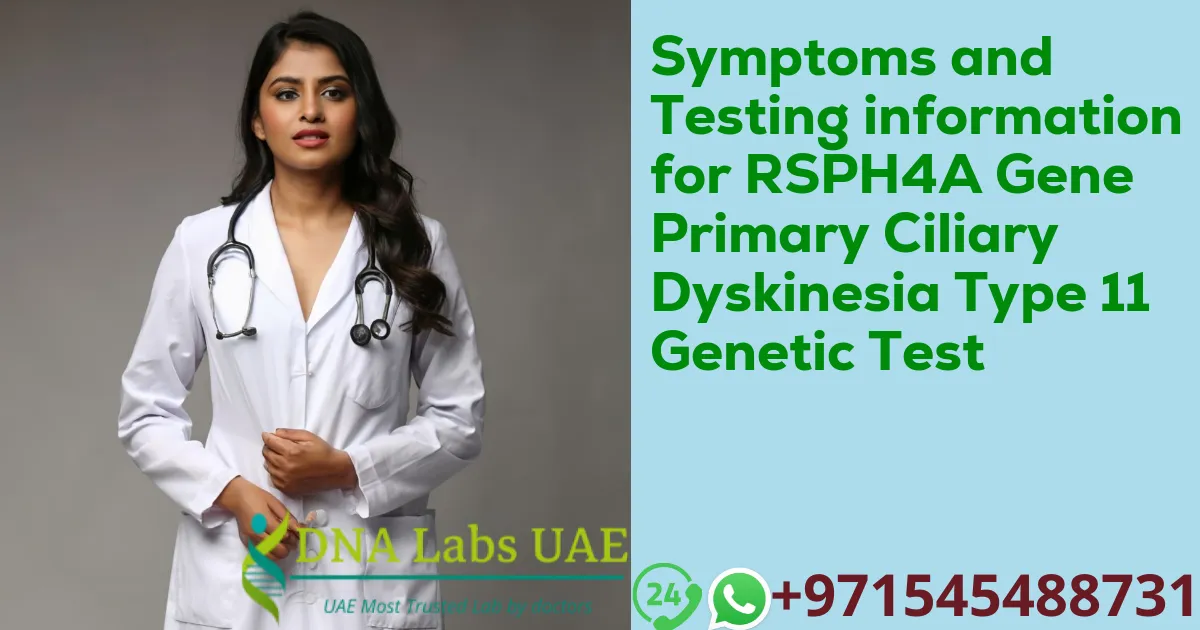 Symptoms and Testing information for RSPH4A Gene Primary Ciliary Dyskinesia Type 11 Genetic Test