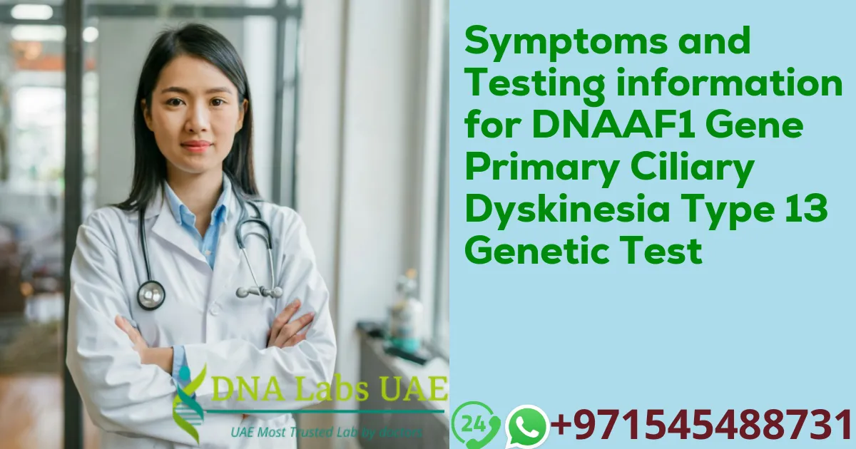Symptoms and Testing information for DNAAF1 Gene Primary Ciliary Dyskinesia Type 13 Genetic Test