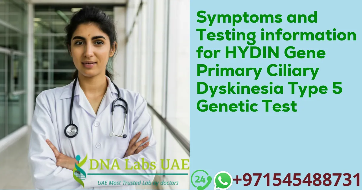 Symptoms and Testing information for HYDIN Gene Primary Ciliary Dyskinesia Type 5 Genetic Test