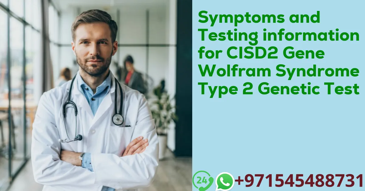 Symptoms and Testing information for CISD2 Gene Wolfram Syndrome Type 2 Genetic Test