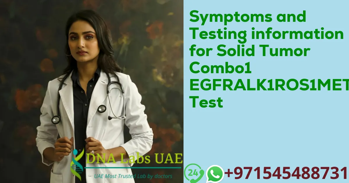 Symptoms and Testing information for Solid Tumor Combo1 EGFRALK1ROS1METPDL1 Test
