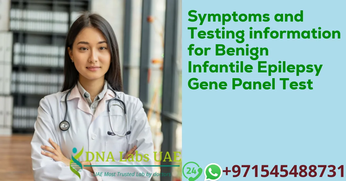 Symptoms and Testing information for Benign Infantile Epilepsy Gene Panel Test
