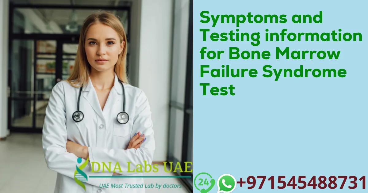 Symptoms and Testing information for Bone Marrow Failure Syndrome Test