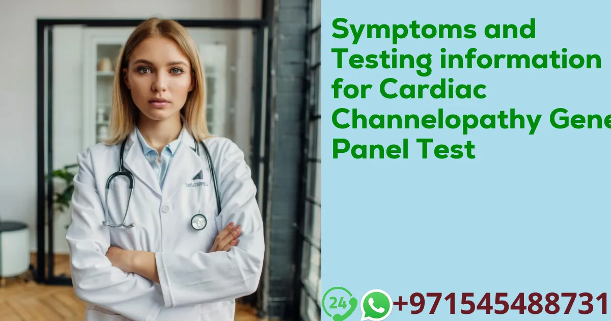 Symptoms and Testing information for Cardiac Channelopathy Gene Panel Test