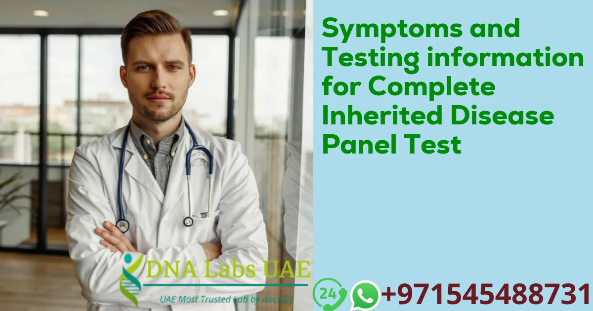 Symptoms and Testing information for Complete Inherited Disease Panel Test