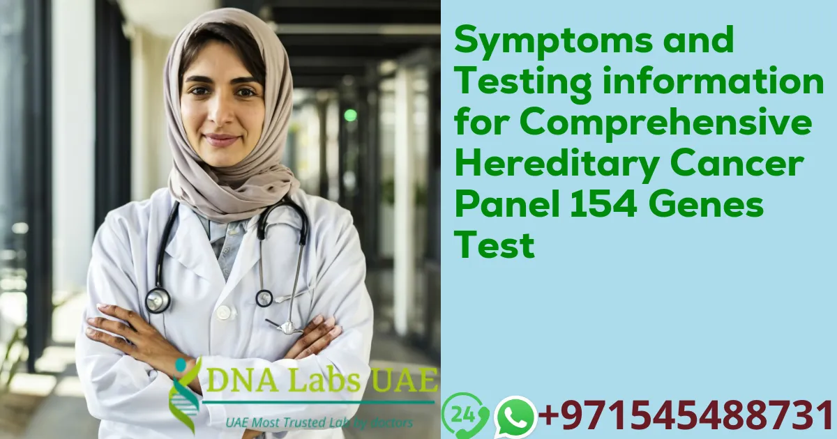 Symptoms and Testing information for Comprehensive Hereditary Cancer Panel 154 Genes Test