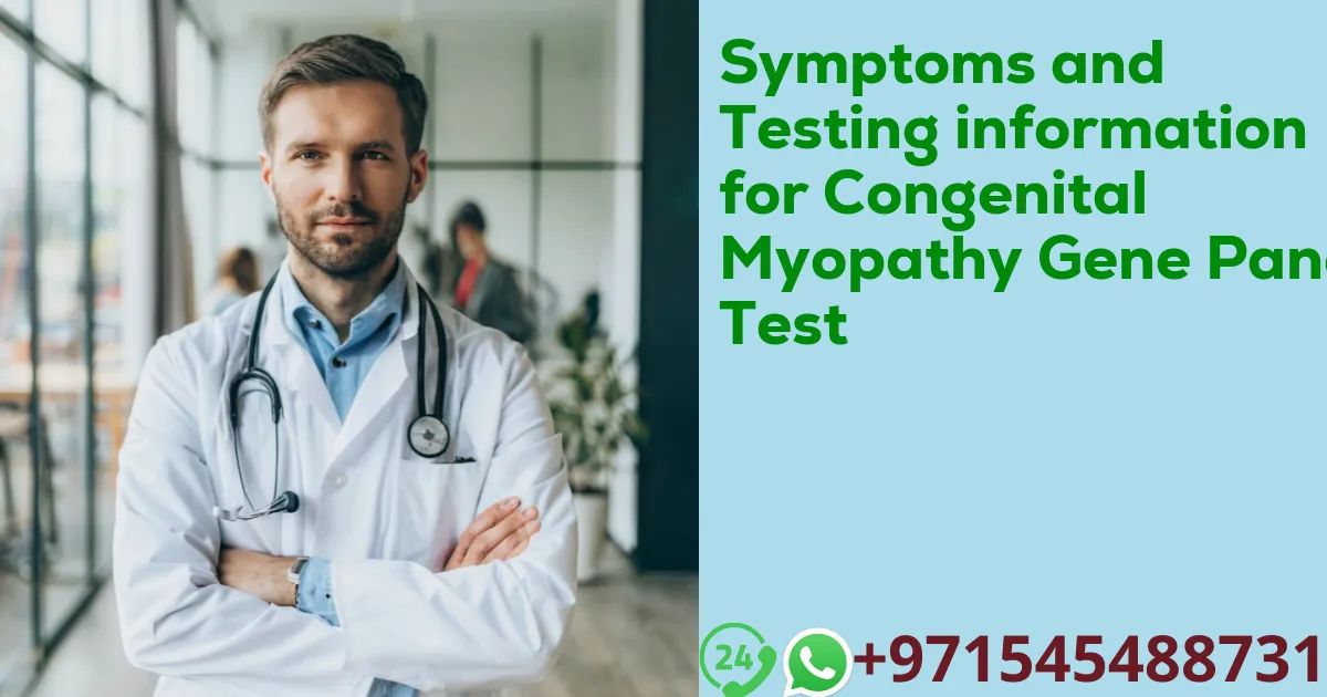 Symptoms and Testing information for Congenital Myopathy Gene Panel Test