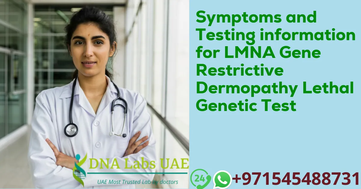 Symptoms and Testing information for LMNA Gene Restrictive Dermopathy Lethal Genetic Test