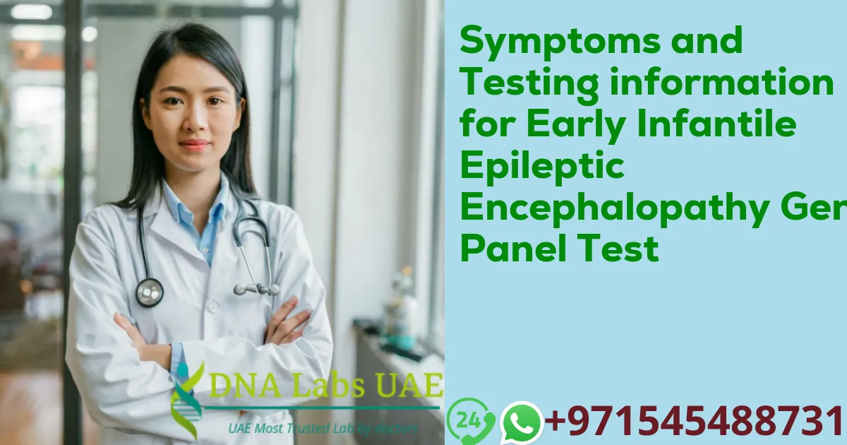 Symptoms and Testing information for Early Infantile Epileptic Encephalopathy Gene Panel Test