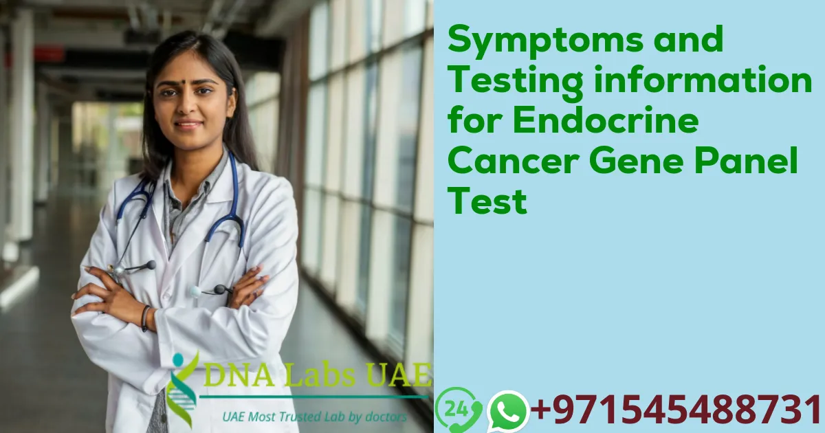 Symptoms and Testing information for Endocrine Cancer Gene Panel Test