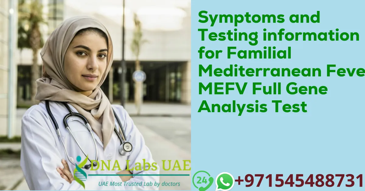 Symptoms and Testing information for Familial Mediterranean Fever MEFV Full Gene Analysis Test