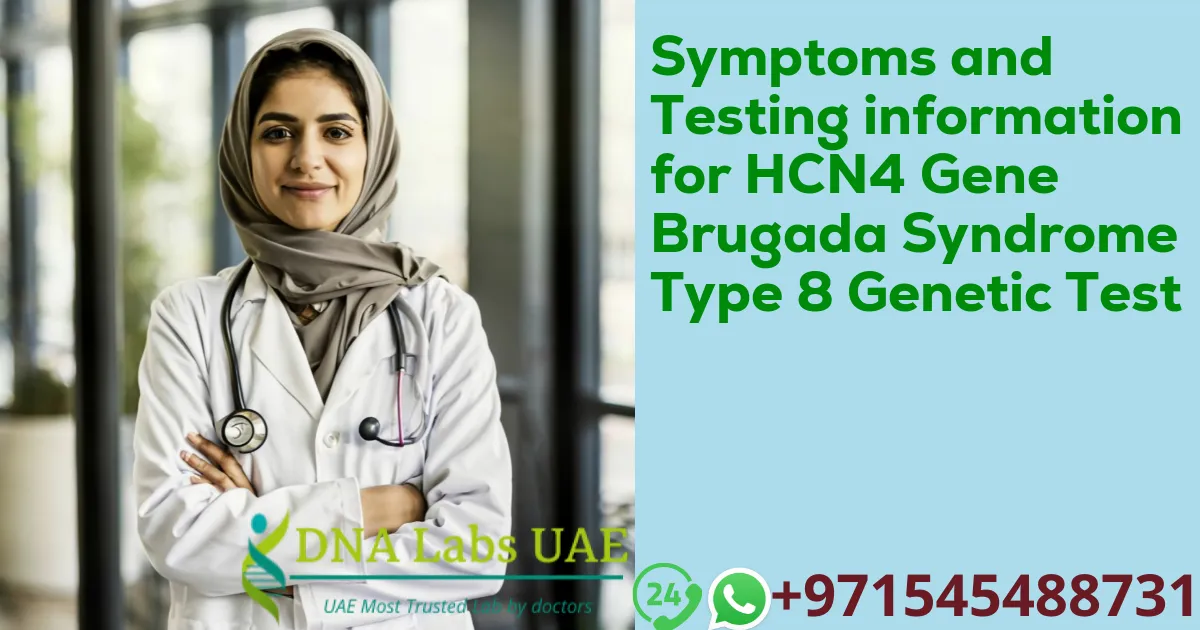 Symptoms and Testing information for HCN4 Gene Brugada Syndrome Type 8 Genetic Test