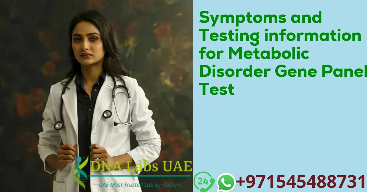 Symptoms and Testing information for Metabolic Disorder Gene Panel Test