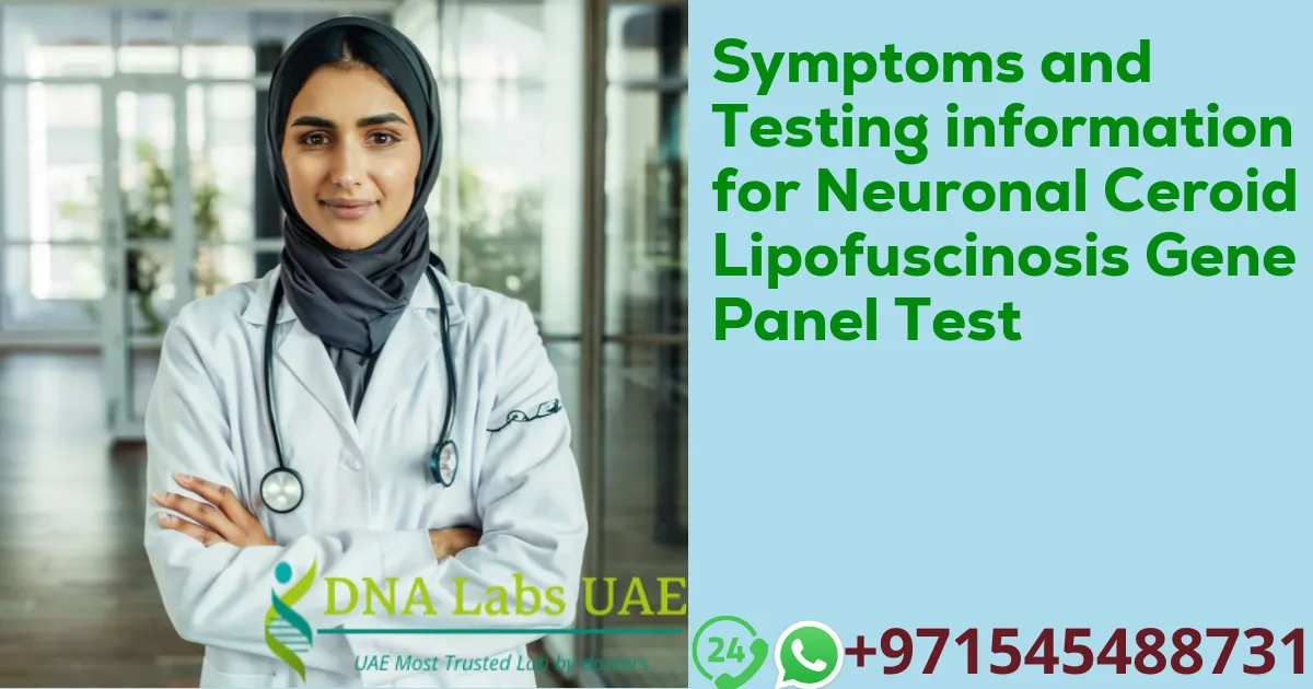 Symptoms and Testing information for Neuronal Ceroid Lipofuscinosis Gene Panel Test