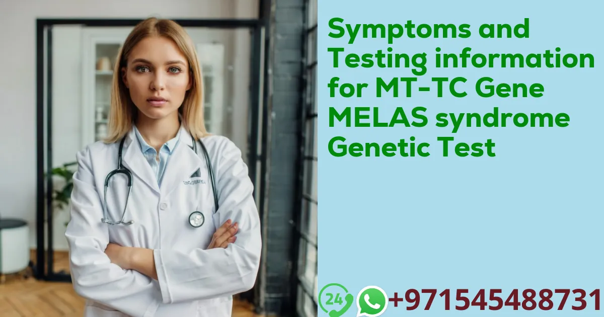 Symptoms and Testing information for MT-TC Gene MELAS syndrome Genetic Test