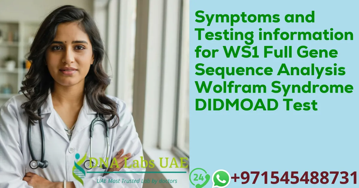 Symptoms and Testing information for WS1 Full Gene Sequence Analysis Wolfram Syndrome DIDMOAD Test