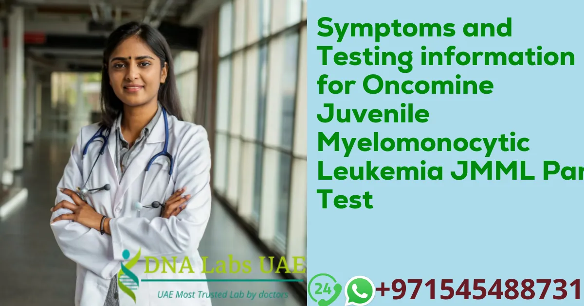 Symptoms and Testing information for Oncomine Juvenile Myelomonocytic Leukemia JMML Panel Test