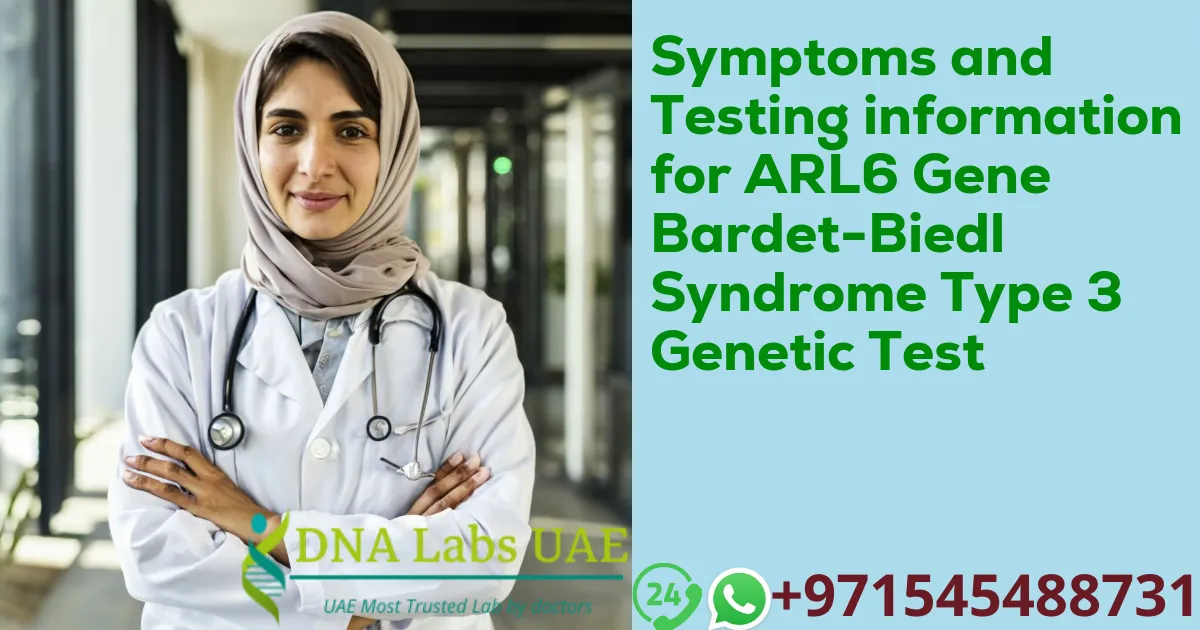 Symptoms and Testing information for ARL6 Gene Bardet-Biedl Syndrome Type 3 Genetic Test