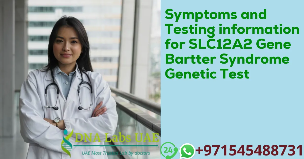 Symptoms and Testing information for SLC12A2 Gene Bartter Syndrome Genetic Test