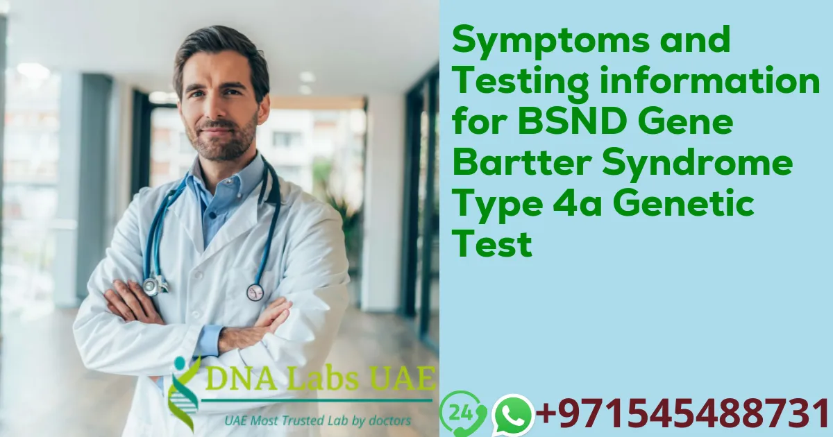 Symptoms and Testing information for BSND Gene Bartter Syndrome Type 4a Genetic Test