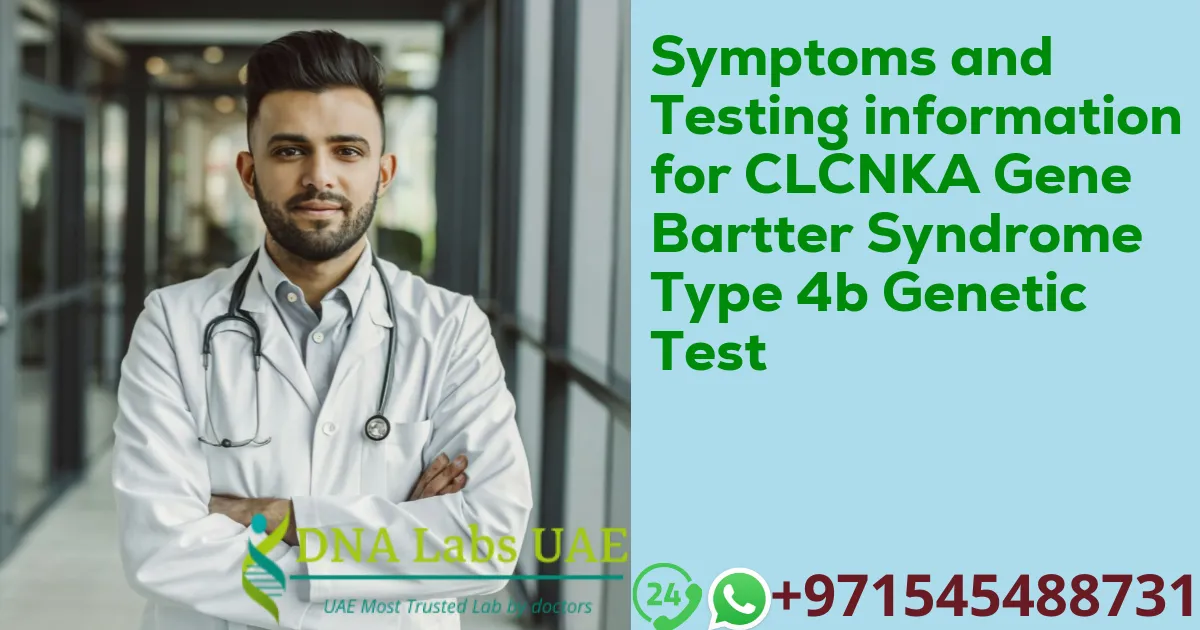 Symptoms and Testing information for CLCNKA Gene Bartter Syndrome Type 4b Genetic Test