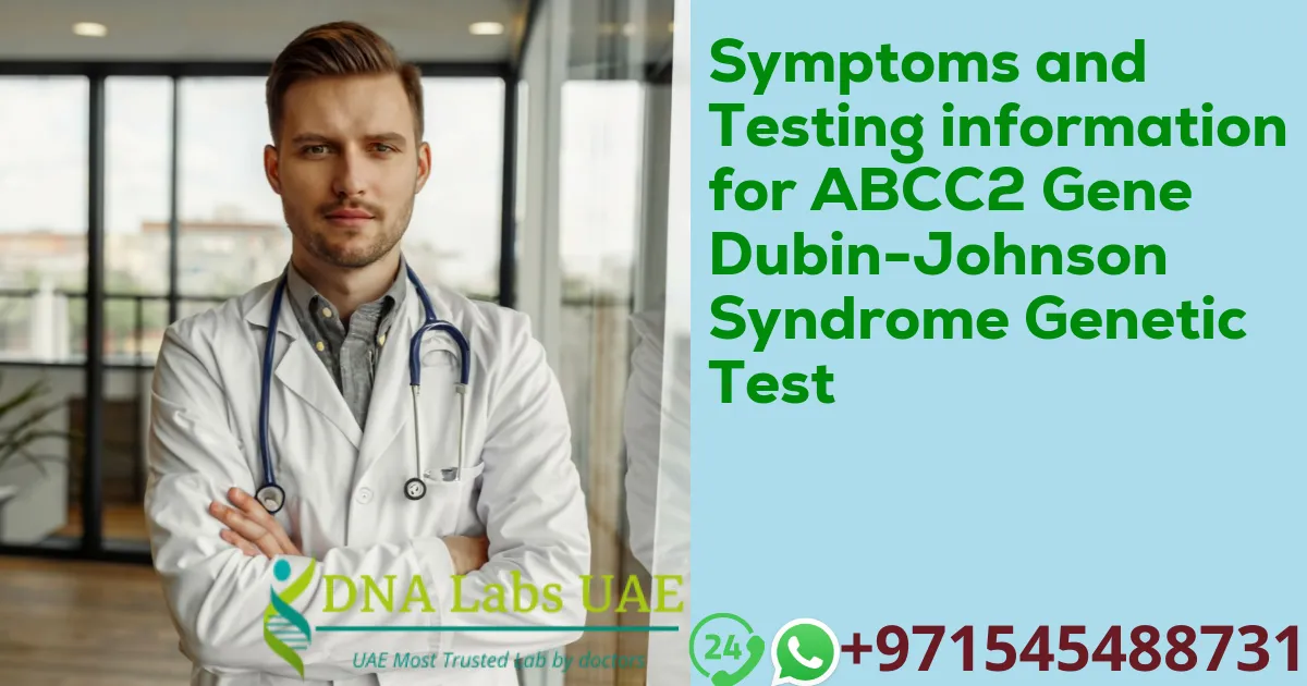 Symptoms and Testing information for ABCC2 Gene Dubin-Johnson Syndrome Genetic Test