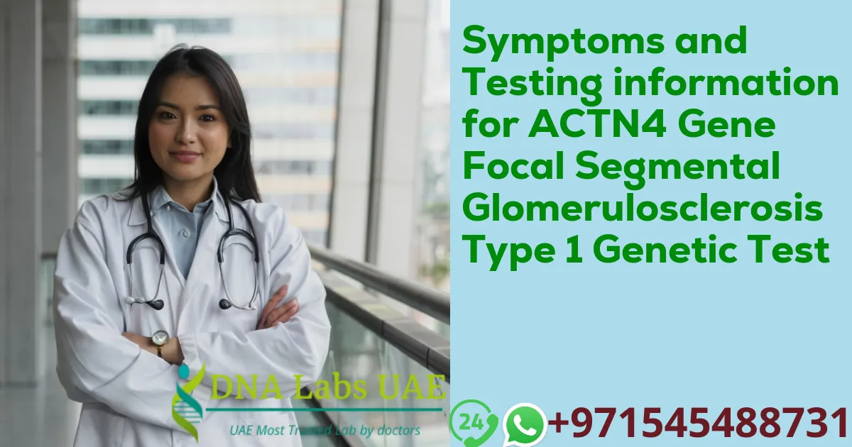 Symptoms and Testing information for ACTN4 Gene Focal Segmental Glomerulosclerosis Type 1 Genetic Test