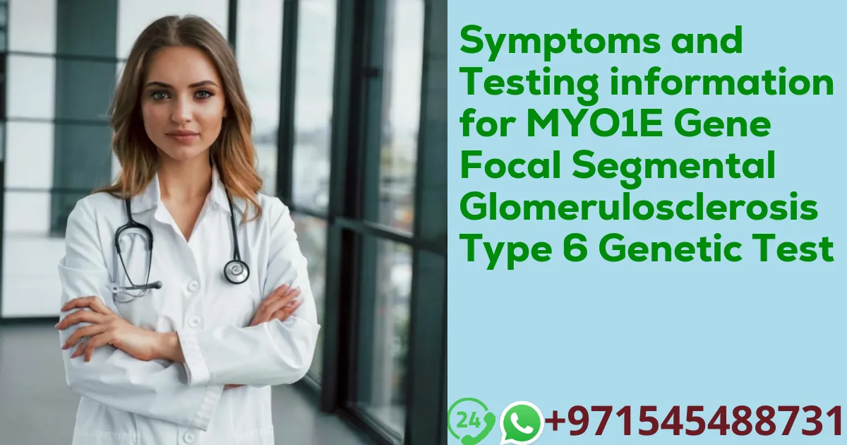 Symptoms and Testing information for MYO1E Gene Focal Segmental Glomerulosclerosis Type 6 Genetic Test