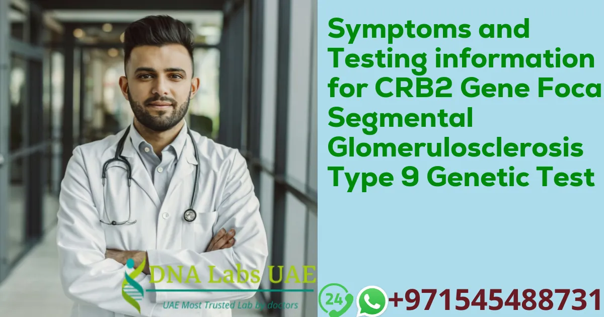 Symptoms and Testing information for CRB2 Gene Focal Segmental Glomerulosclerosis Type 9 Genetic Test