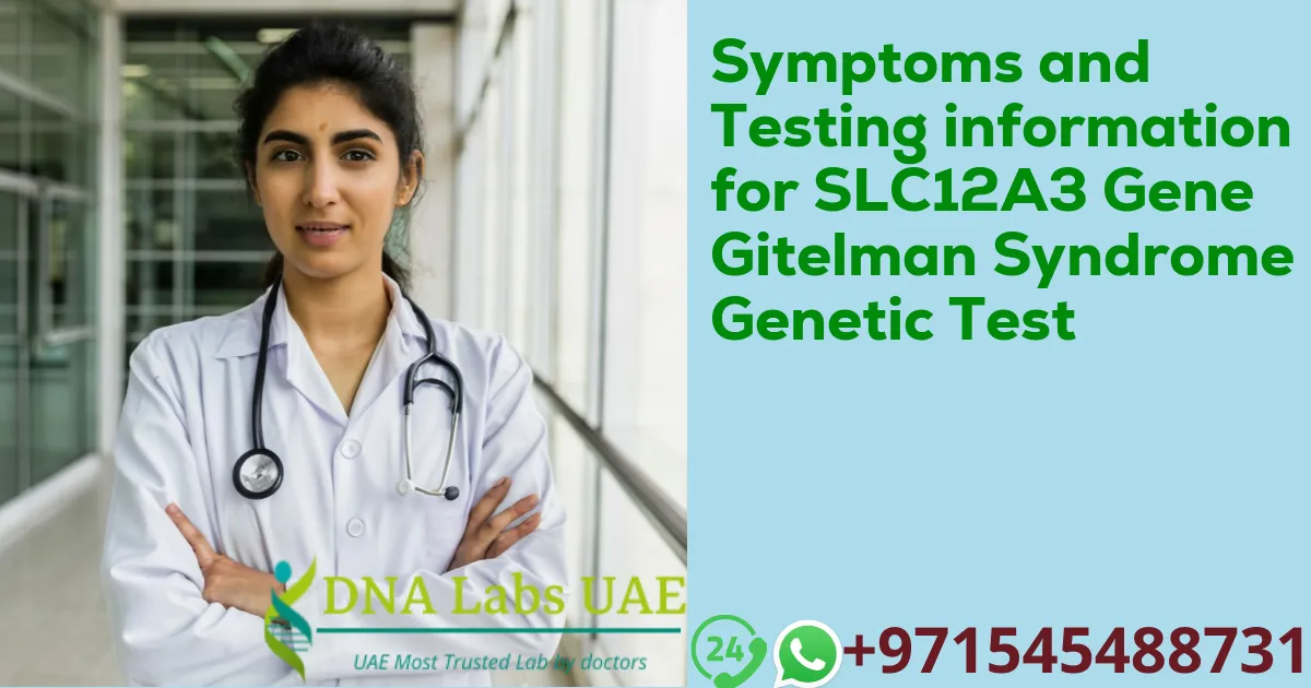 Symptoms and Testing information for SLC12A3 Gene Gitelman Syndrome Genetic Test