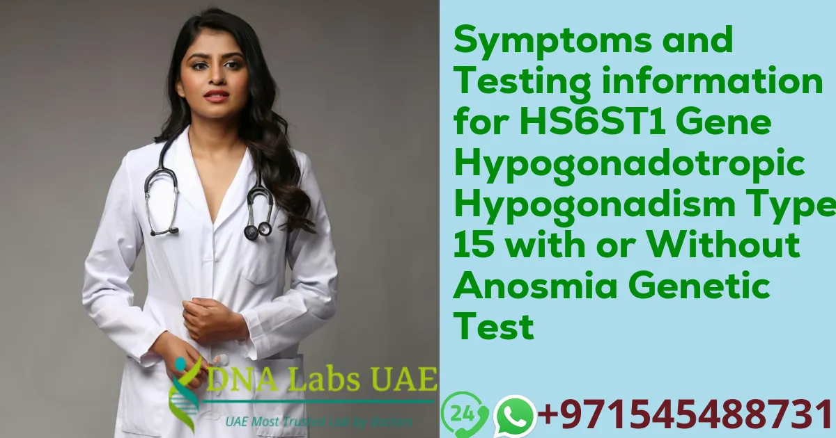 Symptoms and Testing information for HS6ST1 Gene Hypogonadotropic Hypogonadism Type 15 with or Without Anosmia Genetic Test