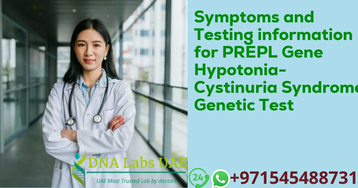 Symptoms and Testing information for PREPL Gene Hypotonia-Cystinuria Syndrome Genetic Test